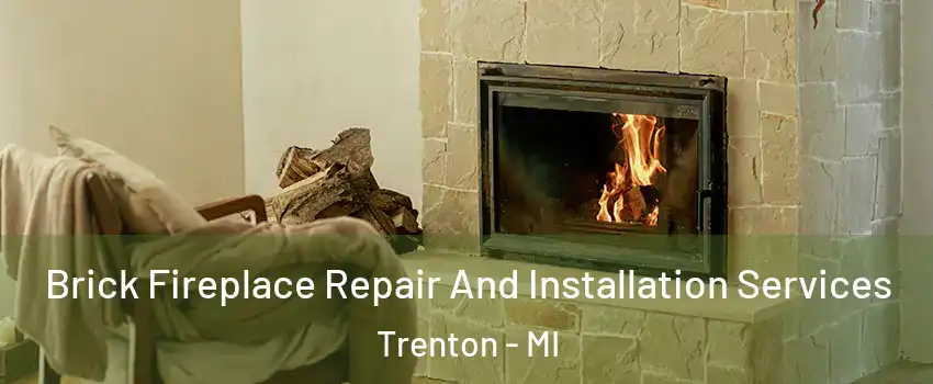  Brick Fireplace Repair And Installation Services Trenton - MI