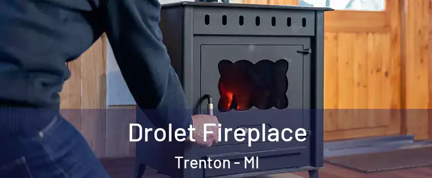  Drolet Fireplace Trenton - MI