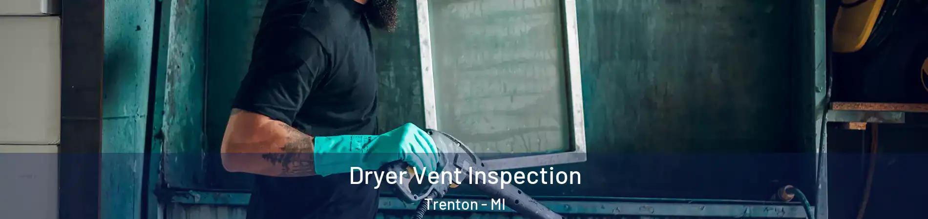  Dryer Vent Inspection Trenton - MI