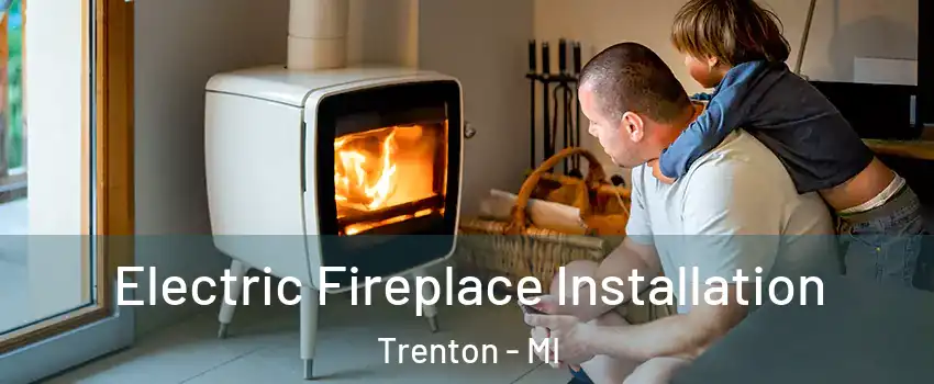  Electric Fireplace Installation Trenton - MI