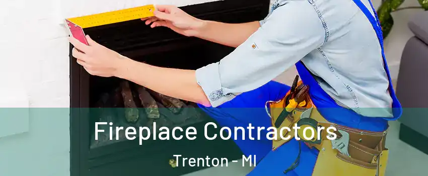  Fireplace Contractors Trenton - MI