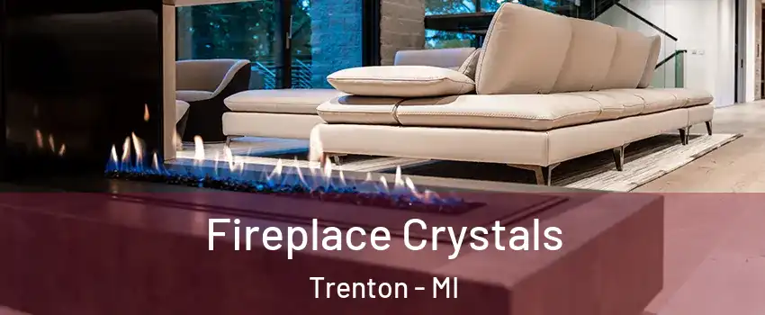  Fireplace Crystals Trenton - MI