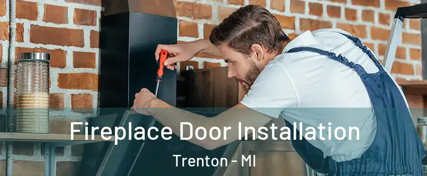  Fireplace Door Installation Trenton - MI