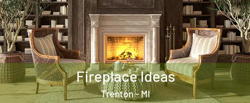  Fireplace Ideas Trenton - MI
