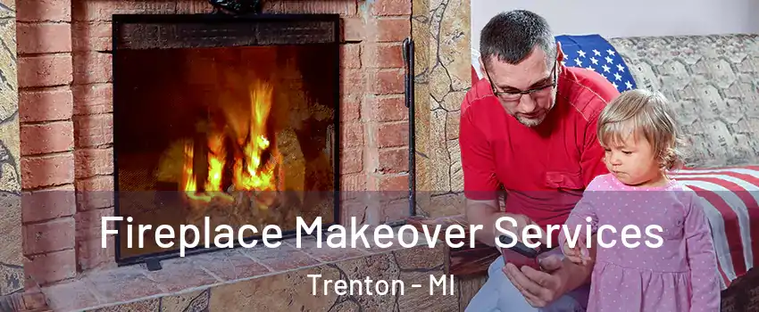  Fireplace Makeover Services Trenton - MI