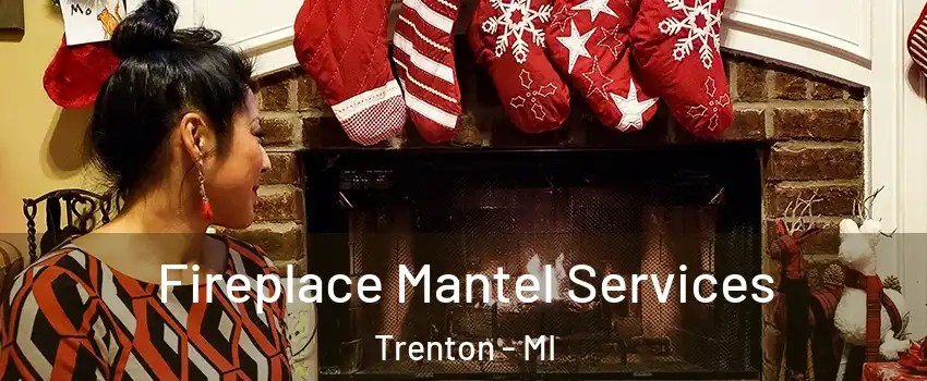  Fireplace Mantel Services Trenton - MI
