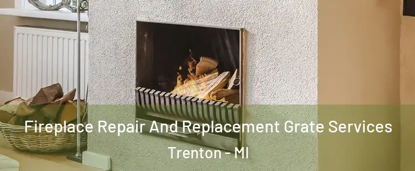 Fireplace Repair And Replacement Grate Services Trenton - MI