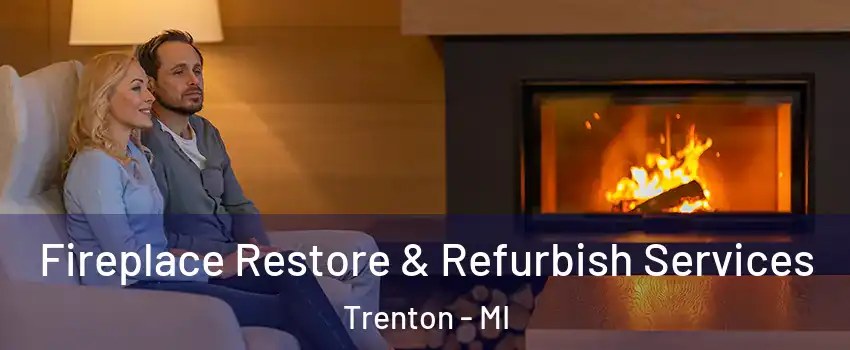  Fireplace Restore & Refurbish Services Trenton - MI