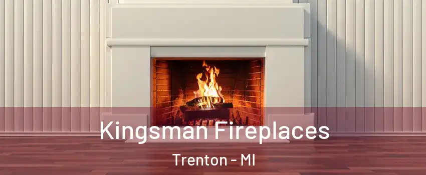  Kingsman Fireplaces Trenton - MI
