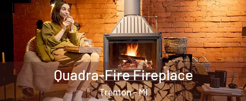  Quadra-Fire Fireplace Trenton - MI