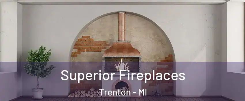  Superior Fireplaces Trenton - MI